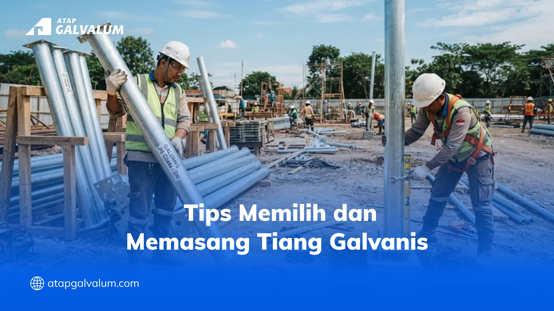Tips Memilih dan Memasang Tiang Galvanis