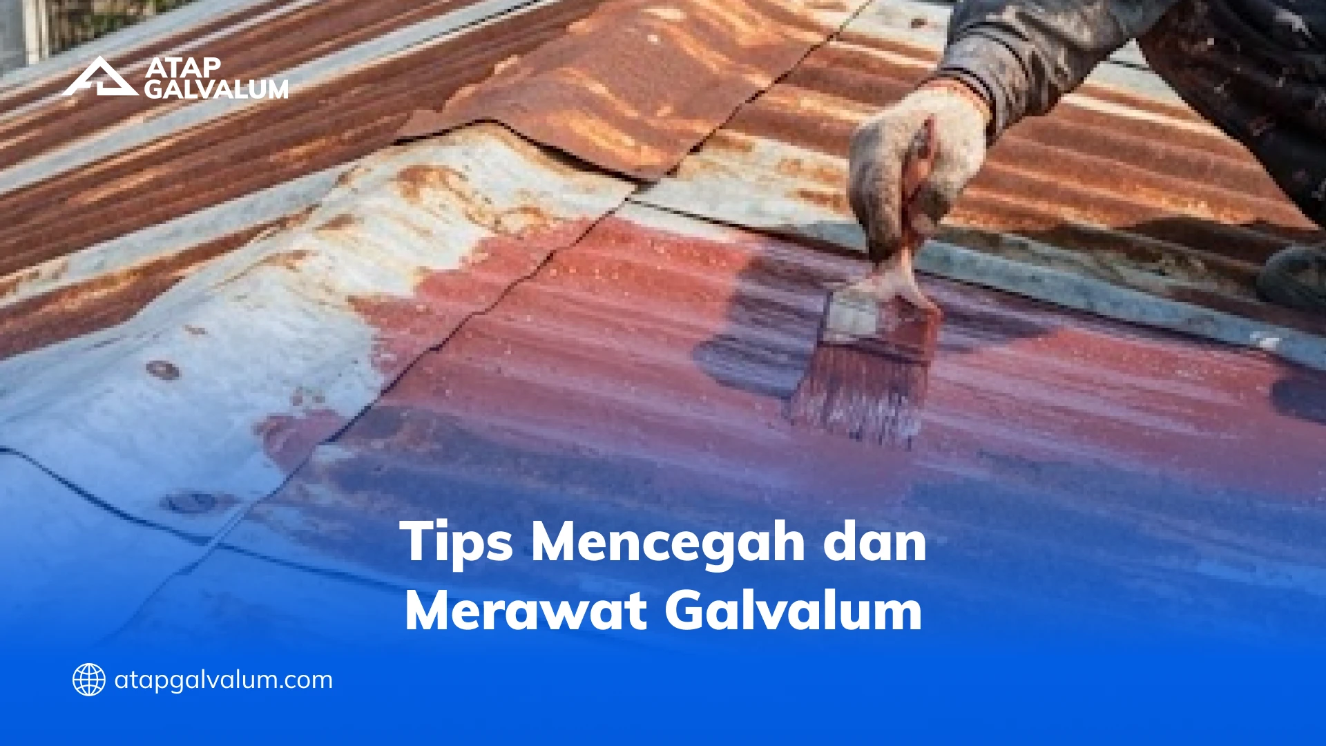 Tips Mencegah dan Merawat Galvalum
