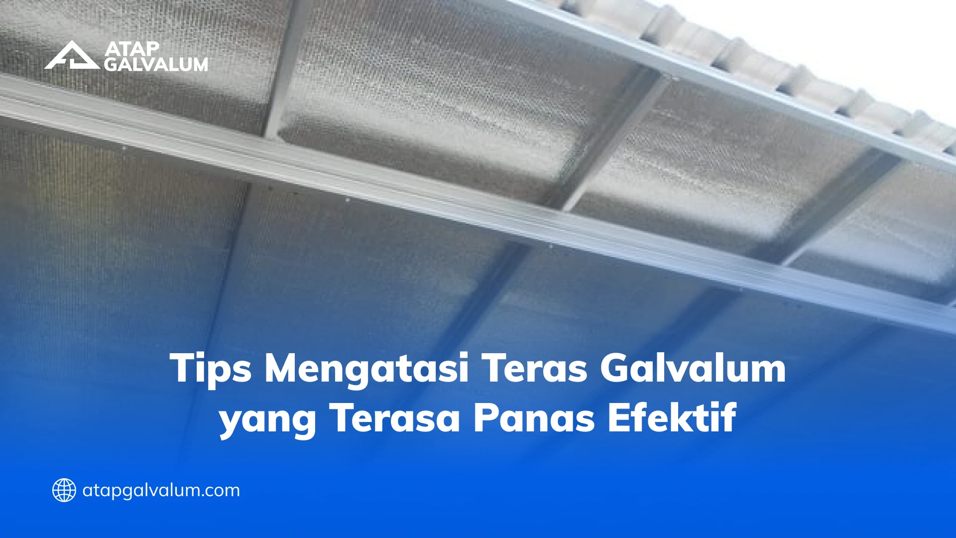 Tips Mengatasi Teras Galvalum yang Terasa Panas Efektif