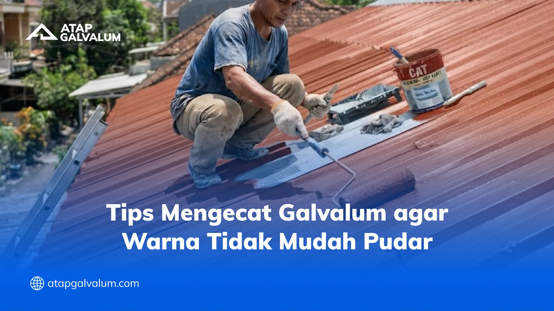 Tips Mengecat Galvalum agar Warna Tidak Mudah Pudar