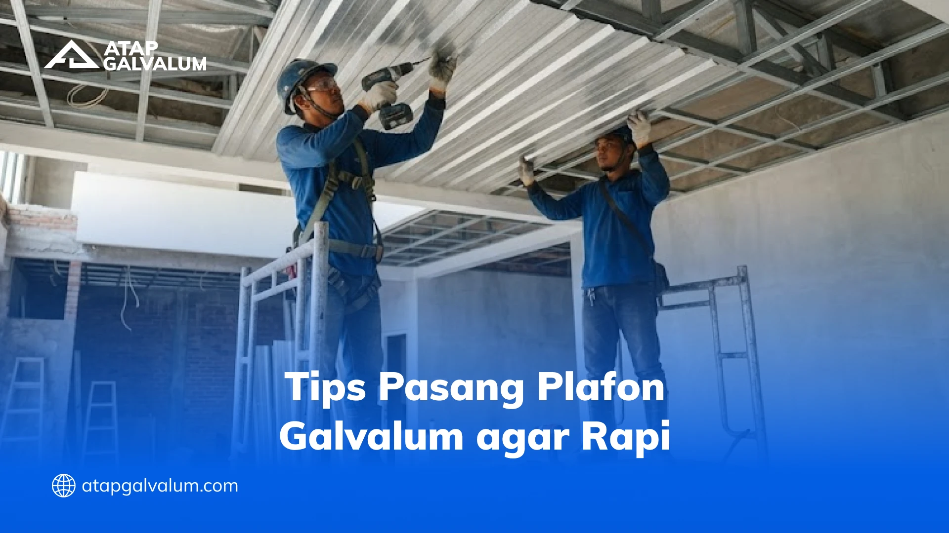 Tips Pasang Plafon Galvalum agar Rapi