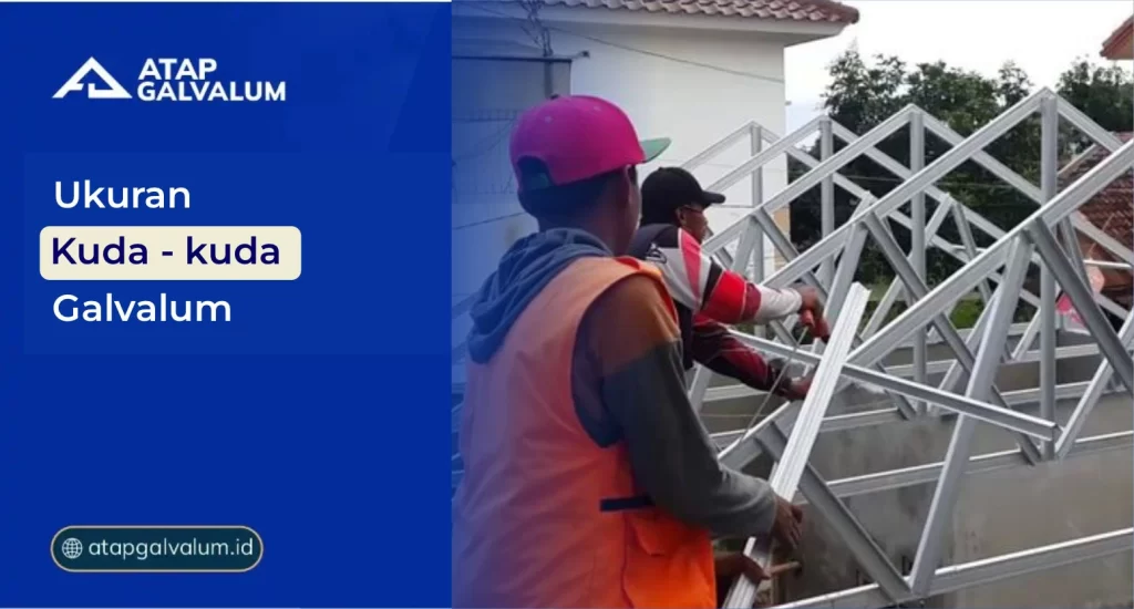 Ukuran Kuda Kuda Galvalum
