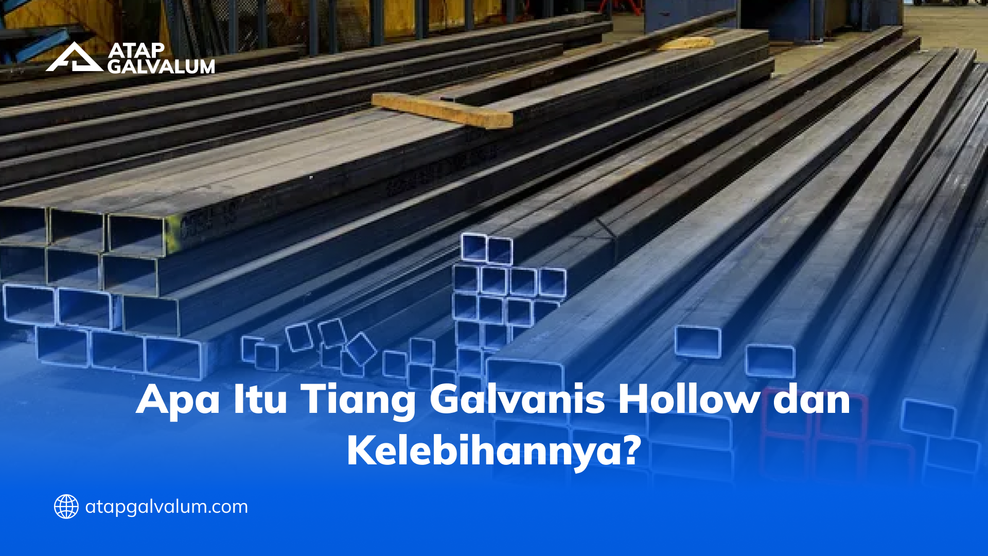 Apa Itu Tiang Galvanis Hollow dan Kelebihannya?