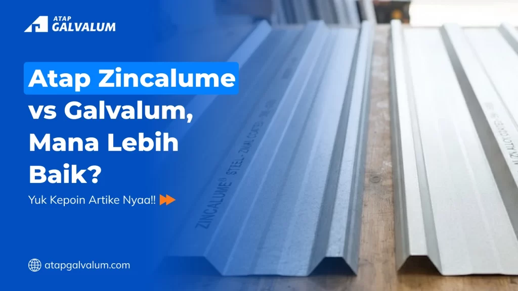 Atap Zincalume vs Galvalum, Mana Lebih Baik