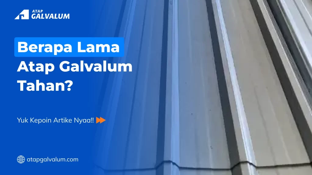 Berapa Lama Atap Galvalum Tahan