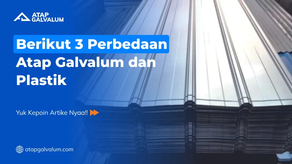 Berikut 3 Perbedaan Atap Galvalum dan Plastik