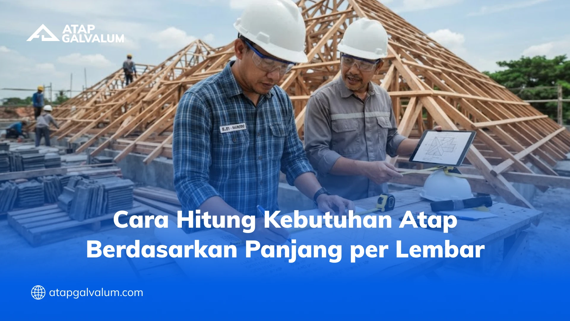 Cara Hitung Kebutuhan Atap Berdasarkan Panjang per Lembar
