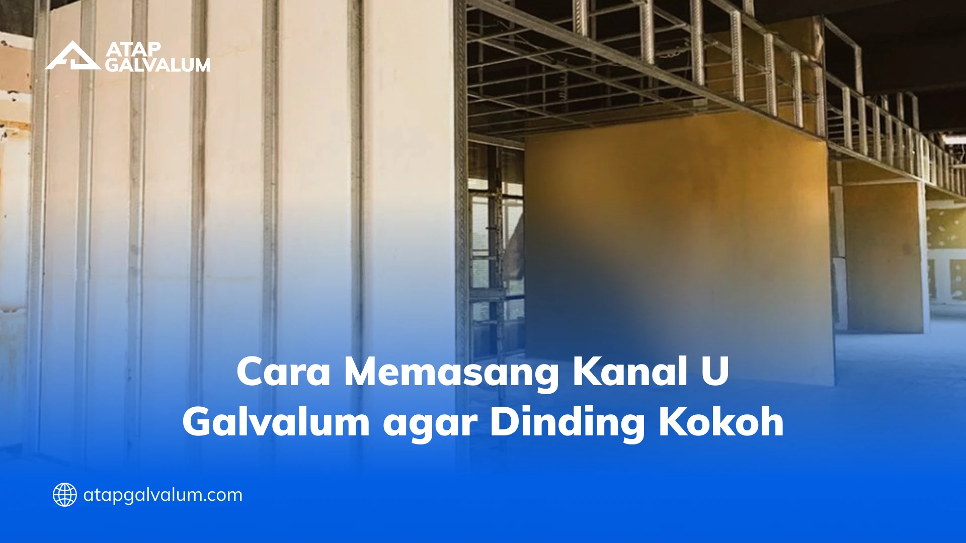 Cara Memasang Kanal U Galvalum agar Dinding Kokoh