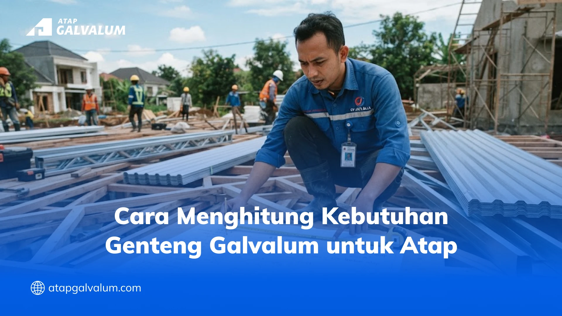 Cara Menghitung Kebutuhan Genteng Galvalum untuk Atap