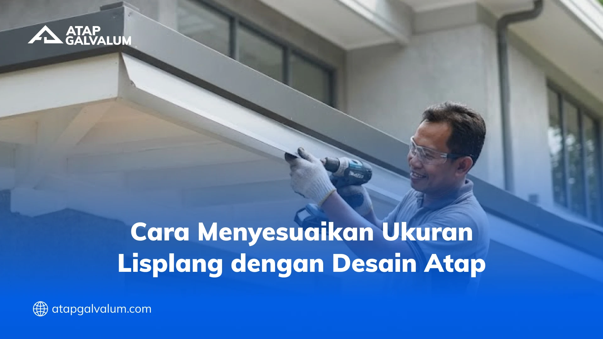 Cara Menyesuaikan Ukuran Lisplang dengan Desain Atap