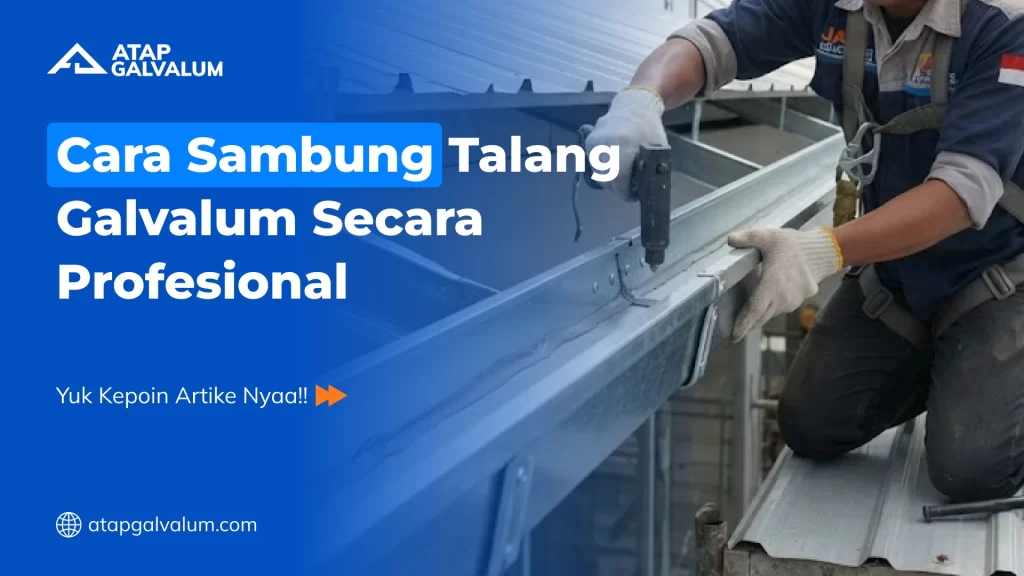 Cara Sambung Talang Galvalum Secara Profesional