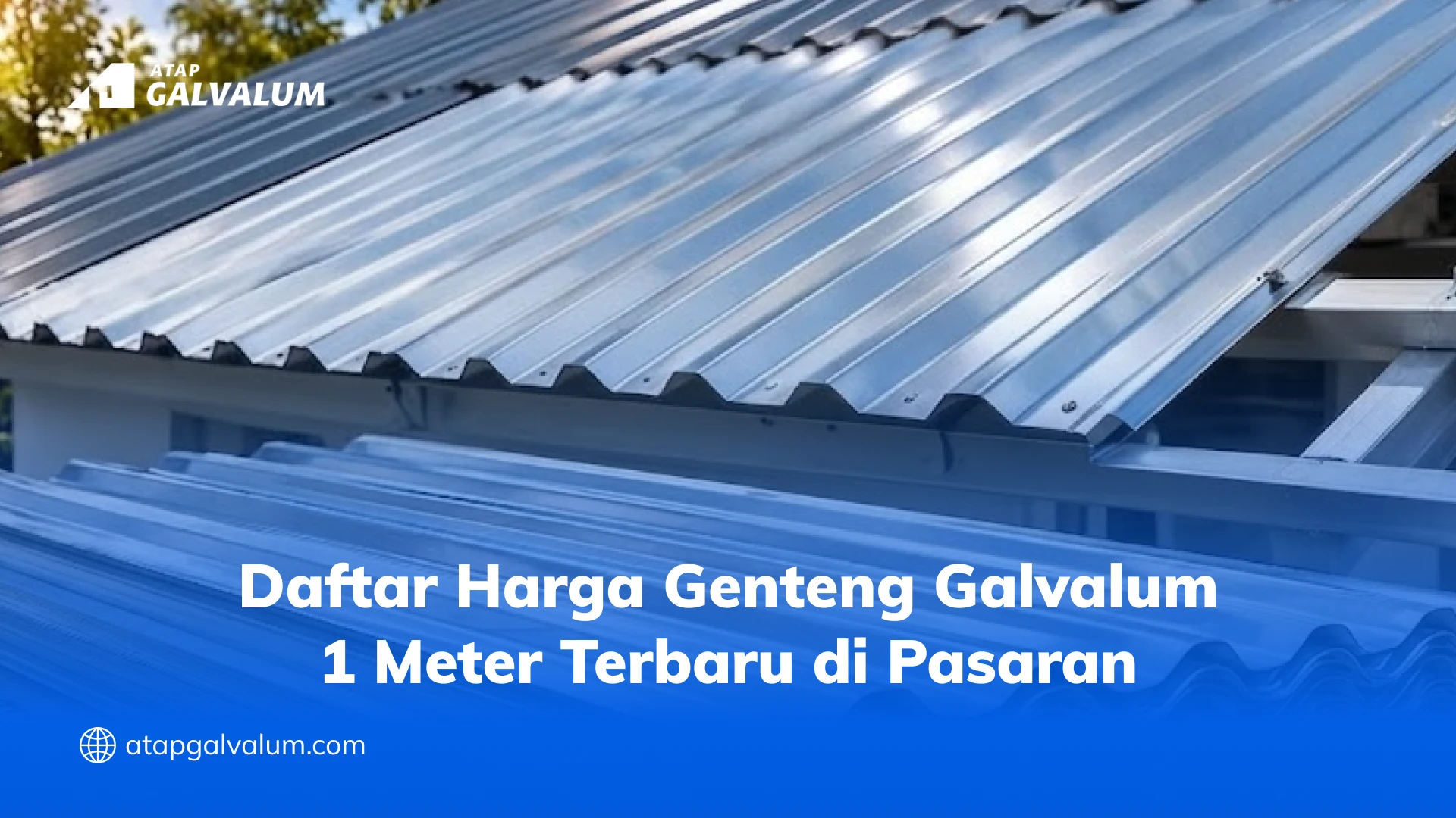 Daftar Harga Genteng Galvalum 1 Meter Terbaru di Pasaran