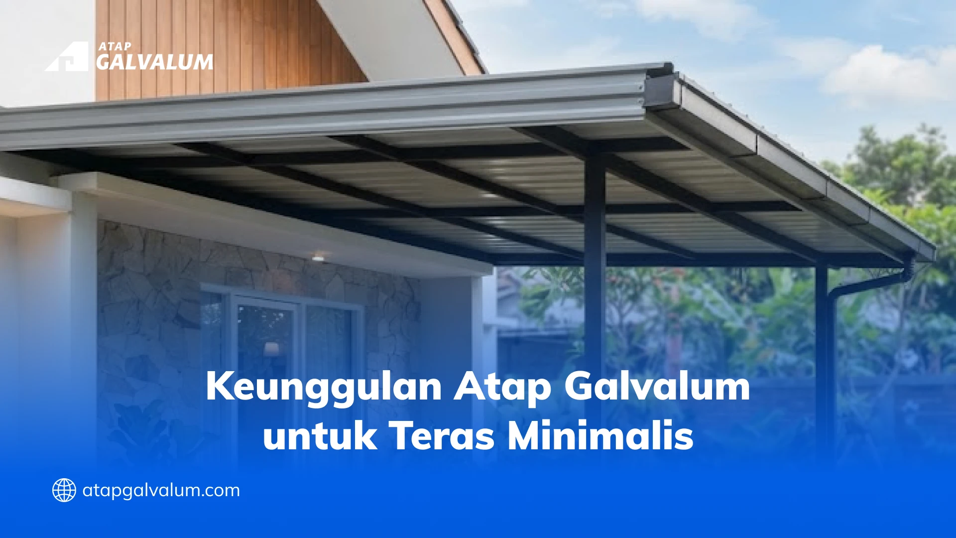 Keunggulan Atap Galvalum untuk Teras Minimalis