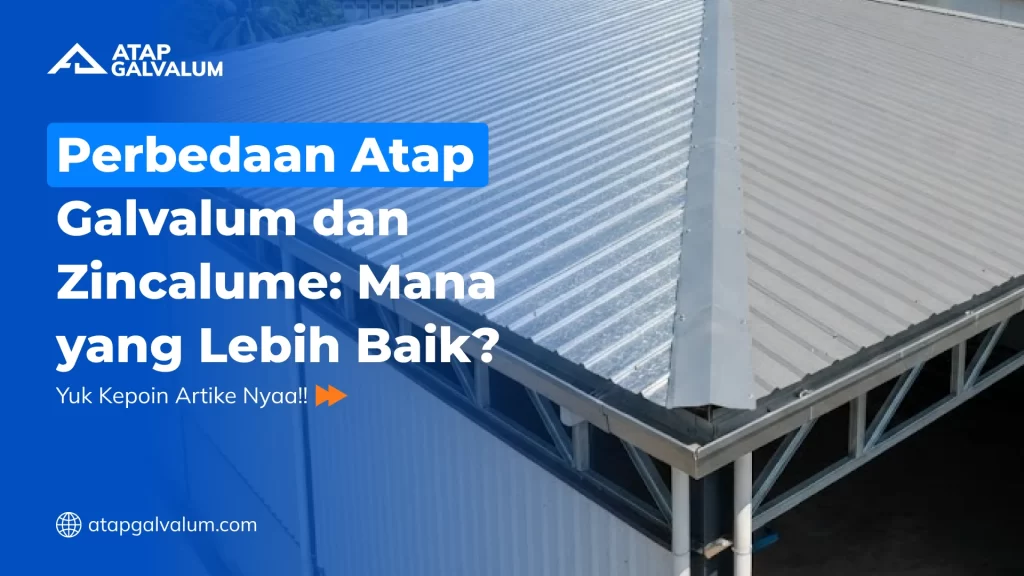 Perbedaan Atap Galvalum dan Zincalume Mana yang Lebih Baik