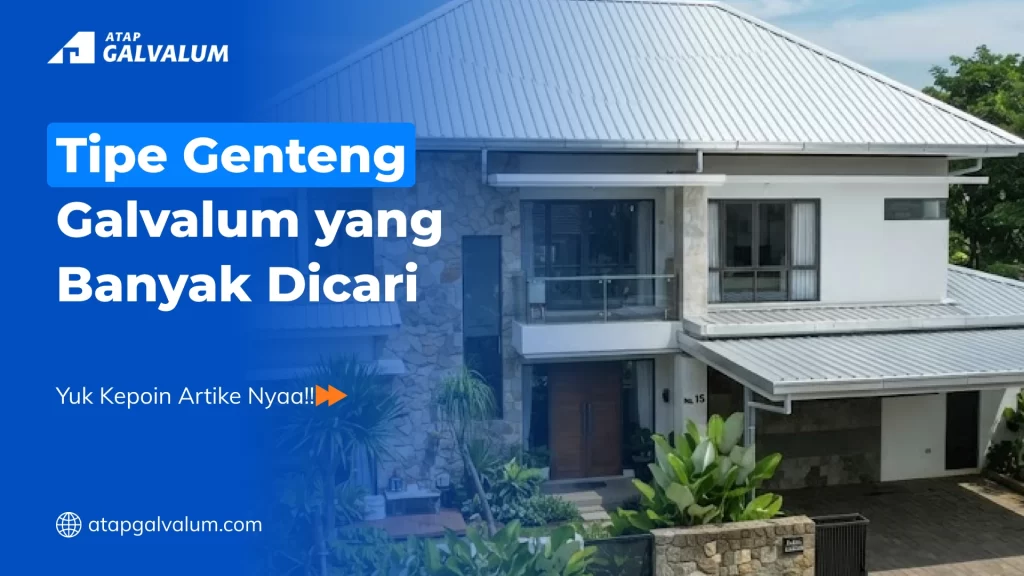 Tipe Genteng Galvalum yang Banyak Dicari