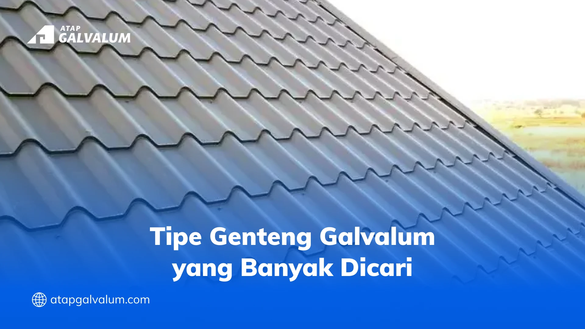 Tipe Genteng Galvalum yang Banyak Dicari 2