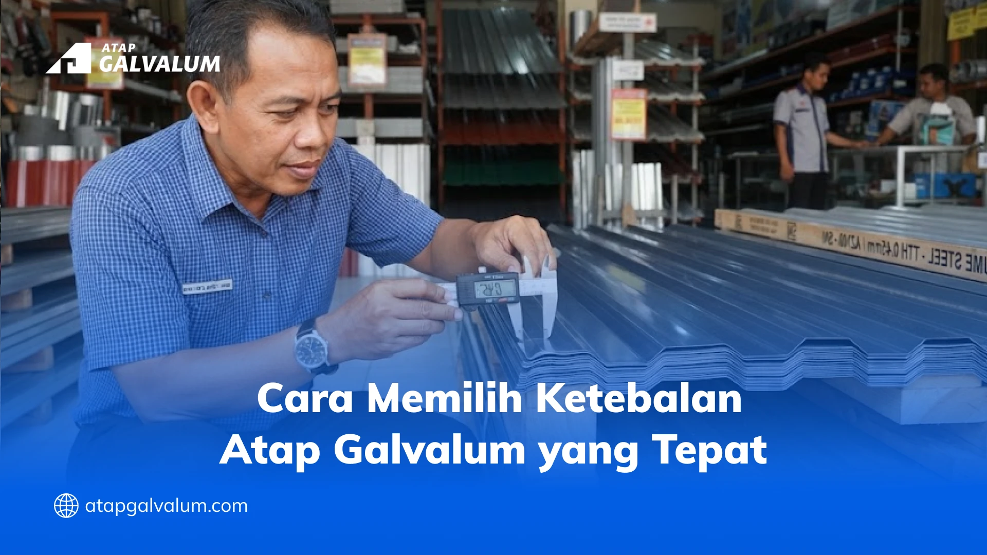 Cara Memilih Ketebalan Atap Galvalum yang Tepat