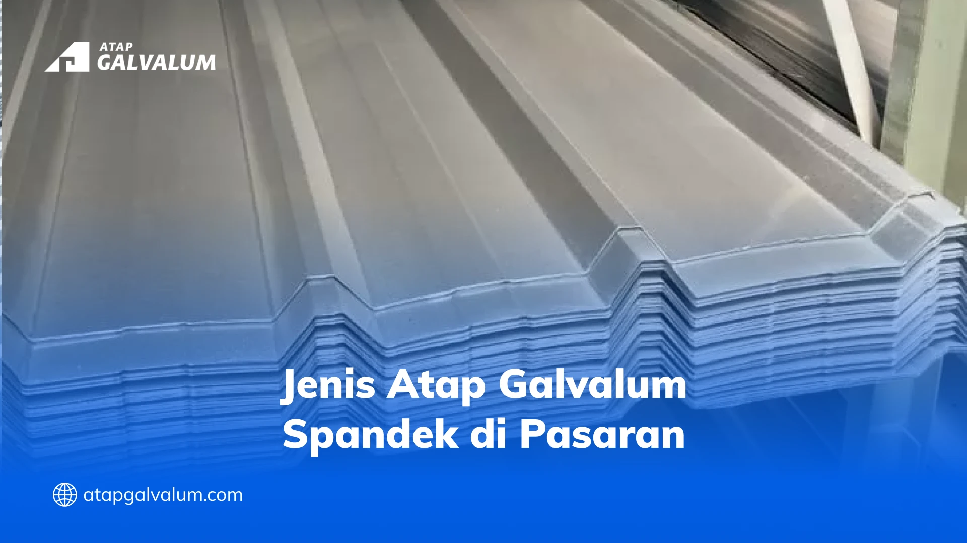 Jenis Atap Galvalum Spandek di Pasaran