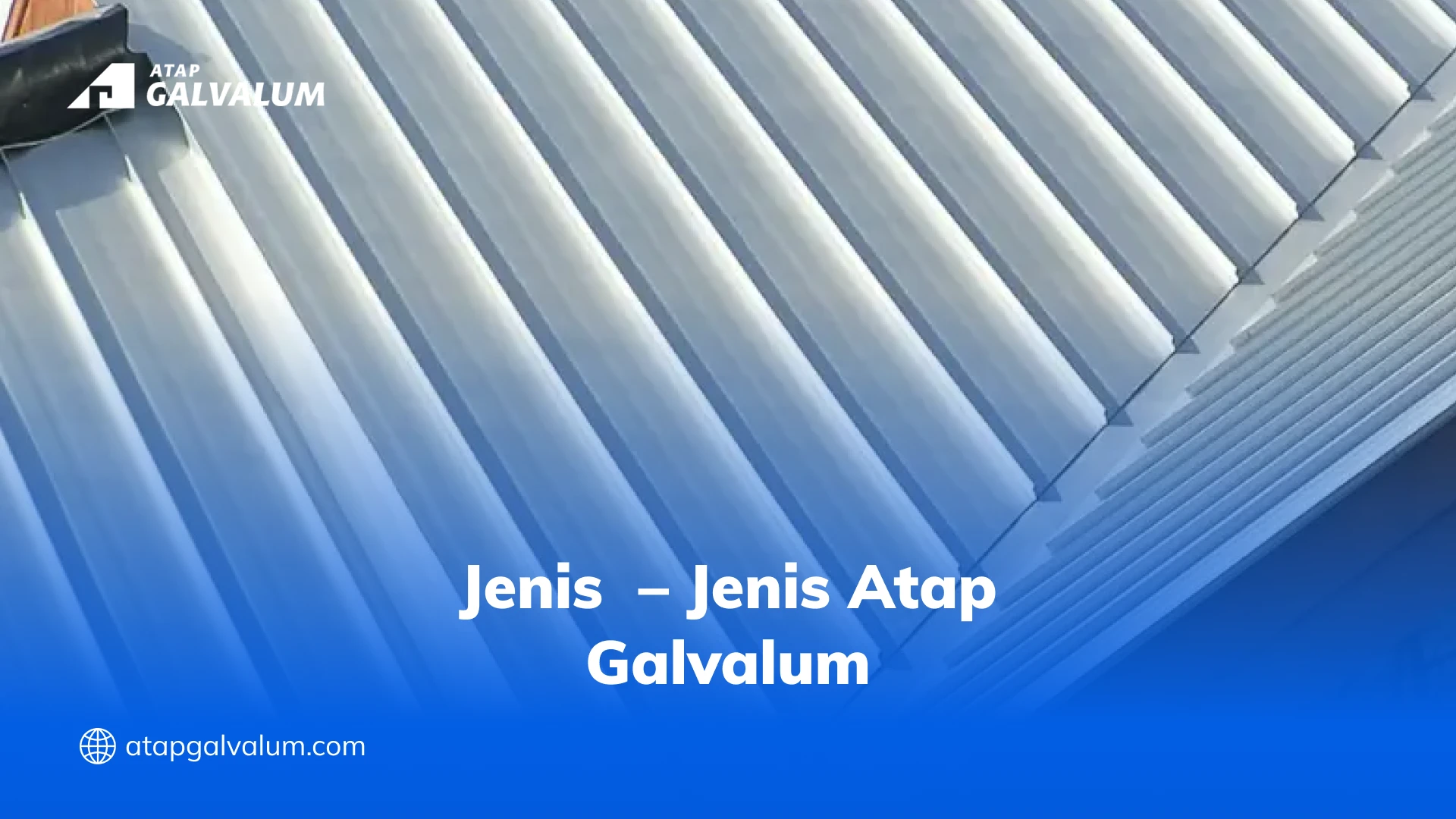 Jenis – Jenis Atap Galvalum