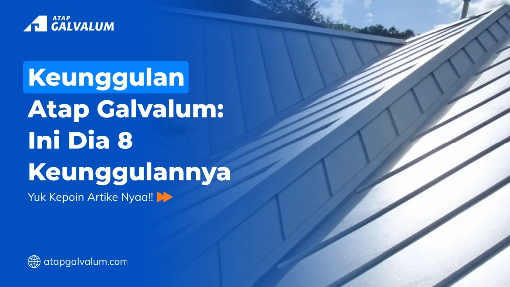 Keunggulan Atap Galvalum Ini Dia 8 Keunggulannya