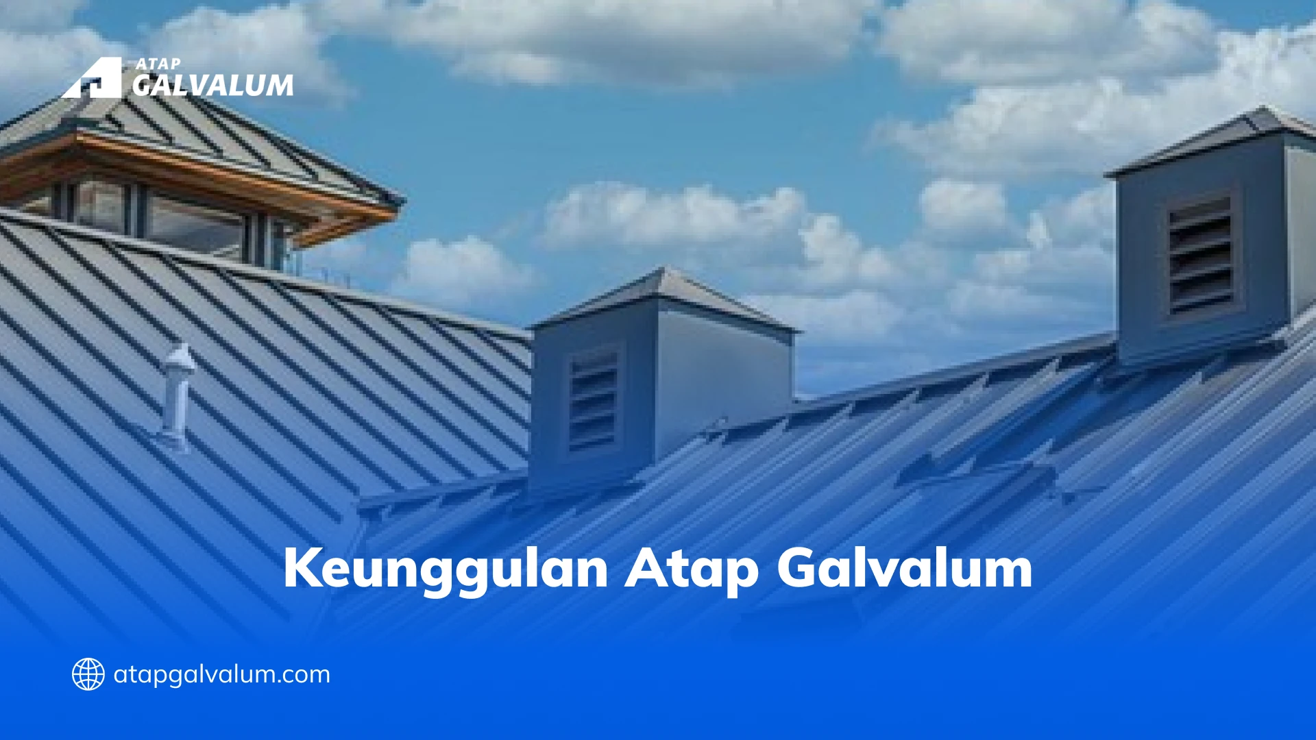 Keunggulan Atap Galvalum