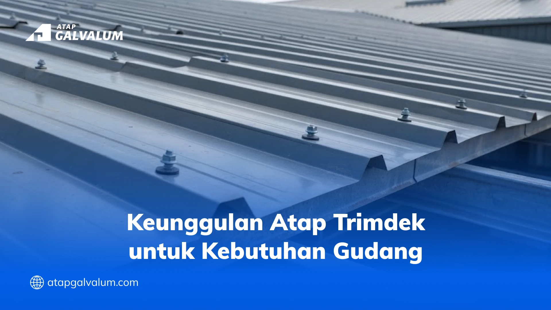 Keunggulan Atap Trimdek untuk Kebutuhan Gudang