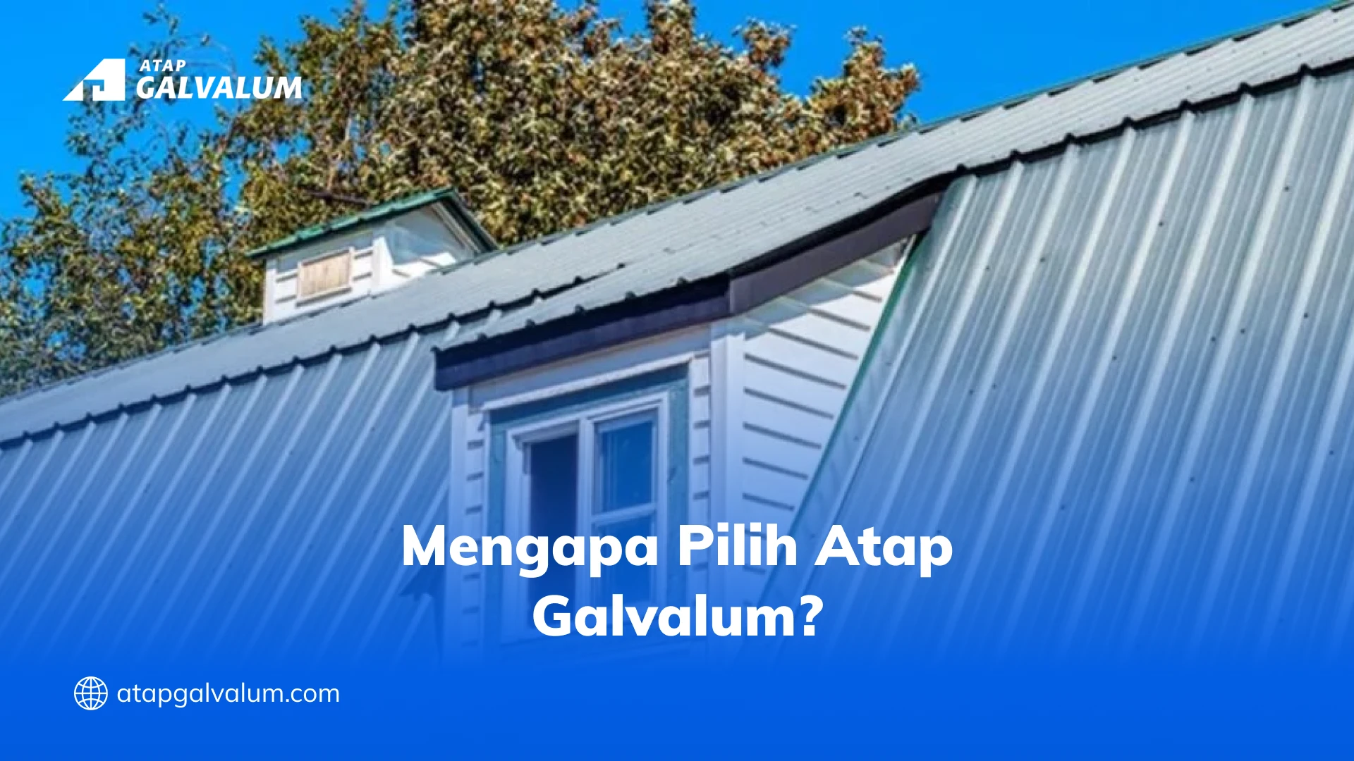 Mengapa Pilih Atap Galvalum