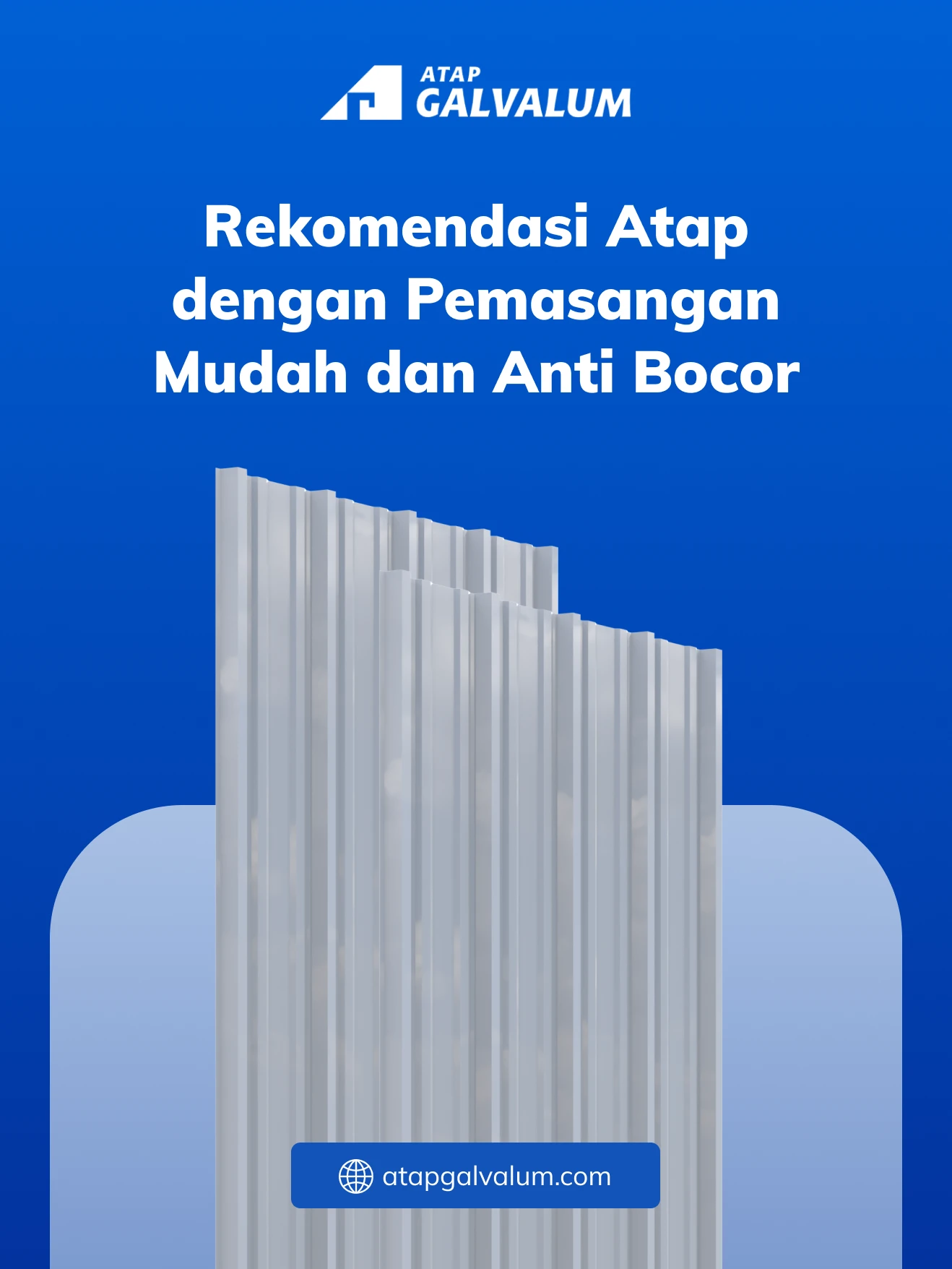 Rekomendasi Atap dengan Pemasangan Mudah dan Anti Bocor