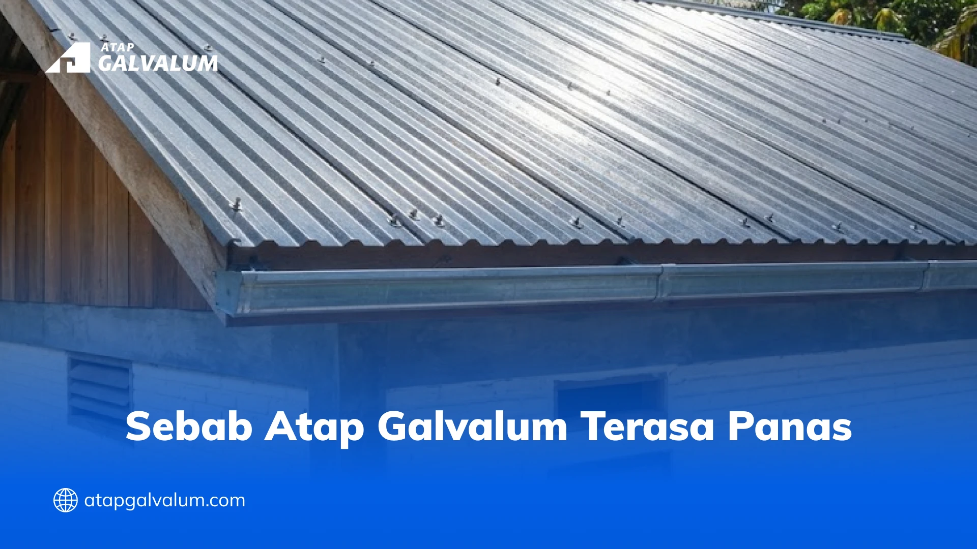 Sebab Atap Galvalum Terasa Panas