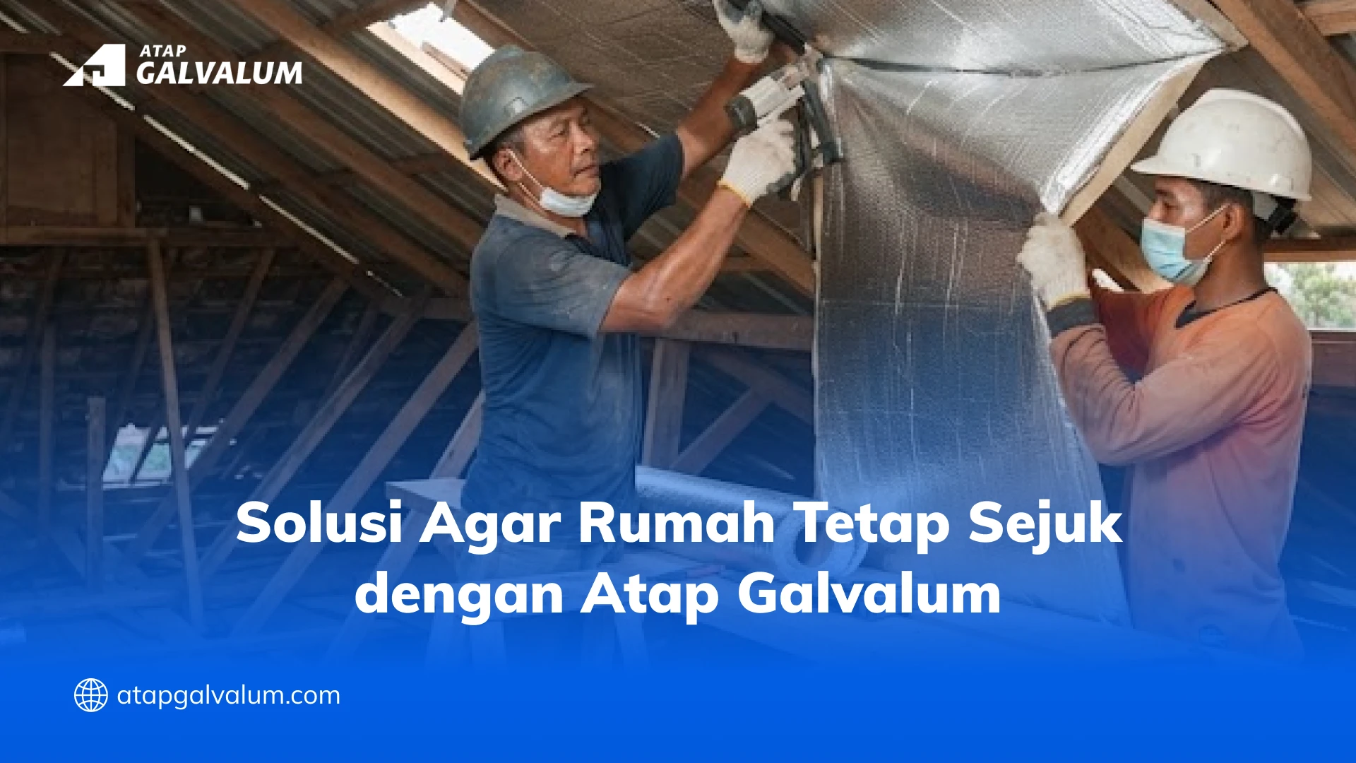 Solusi Agar Rumah Tetap Sejuk dengan Atap Galvalum