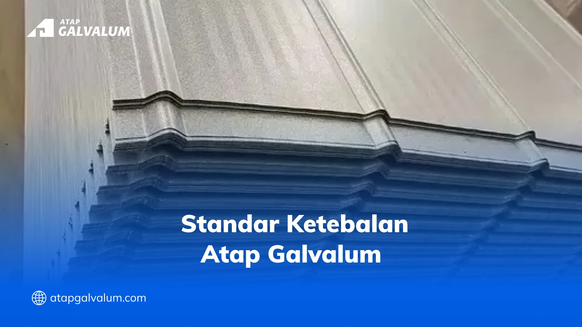Standar Ketebalan Atap Galvalum