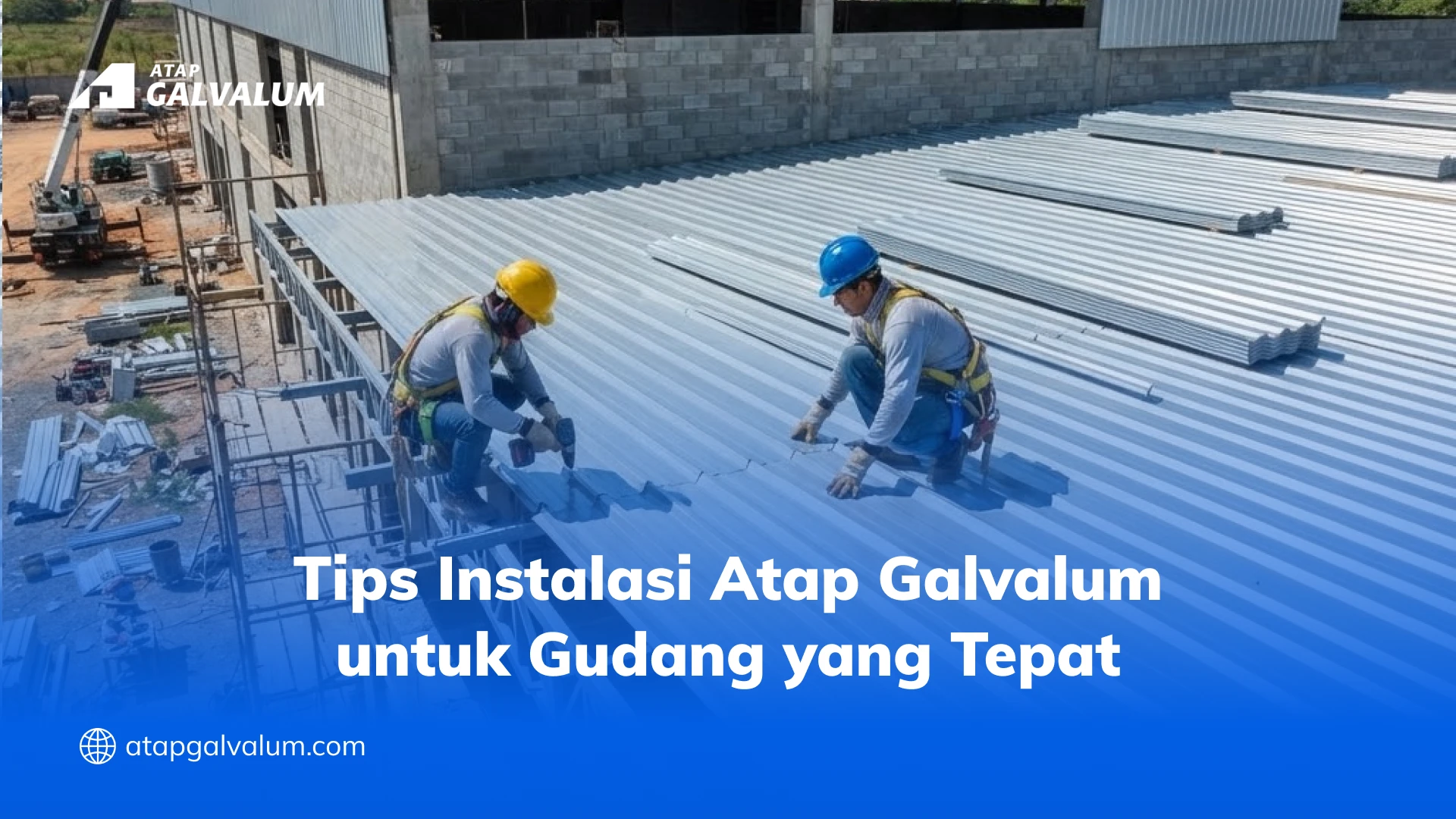 Tips Instalasi Atap Galvalum untuk Gudang yang Tepat