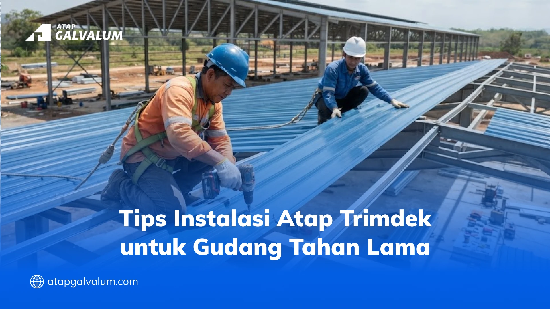 Tips Instalasi Atap Trimdek untuk Gudang Tahan Lama