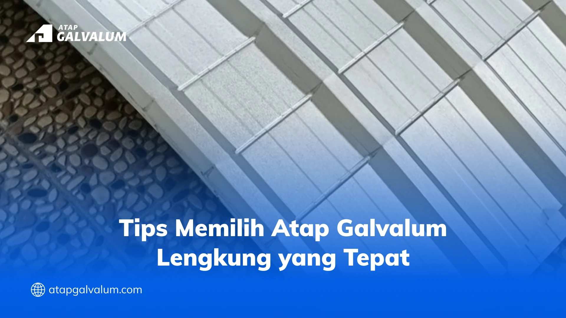 Tips Memilih Atap Galvalum Lengkung yang Tepat