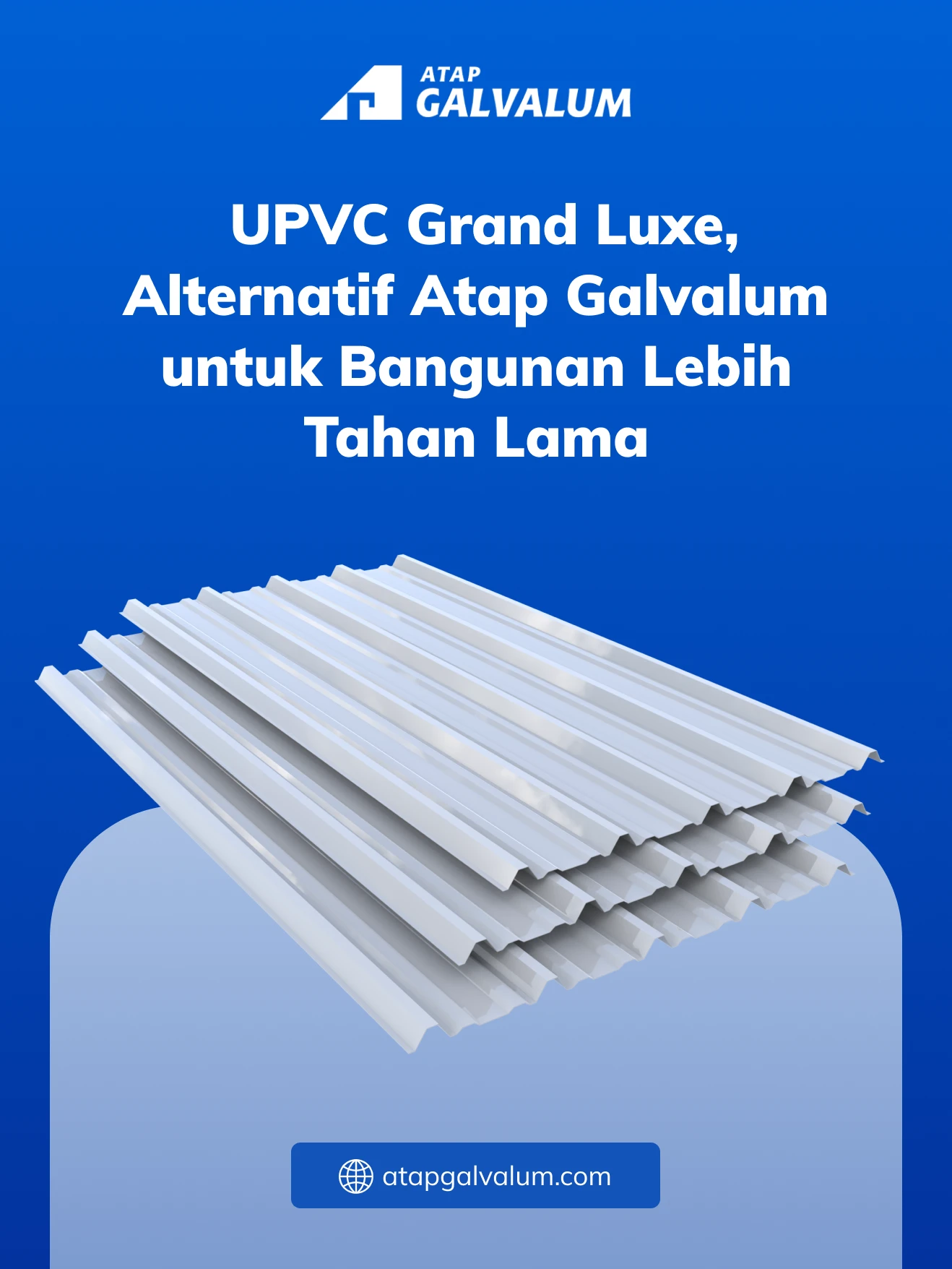 UPVC Grand Luxe, Alternatif Atap Galvalum untuk Bangunan Lebih Tahan Lama