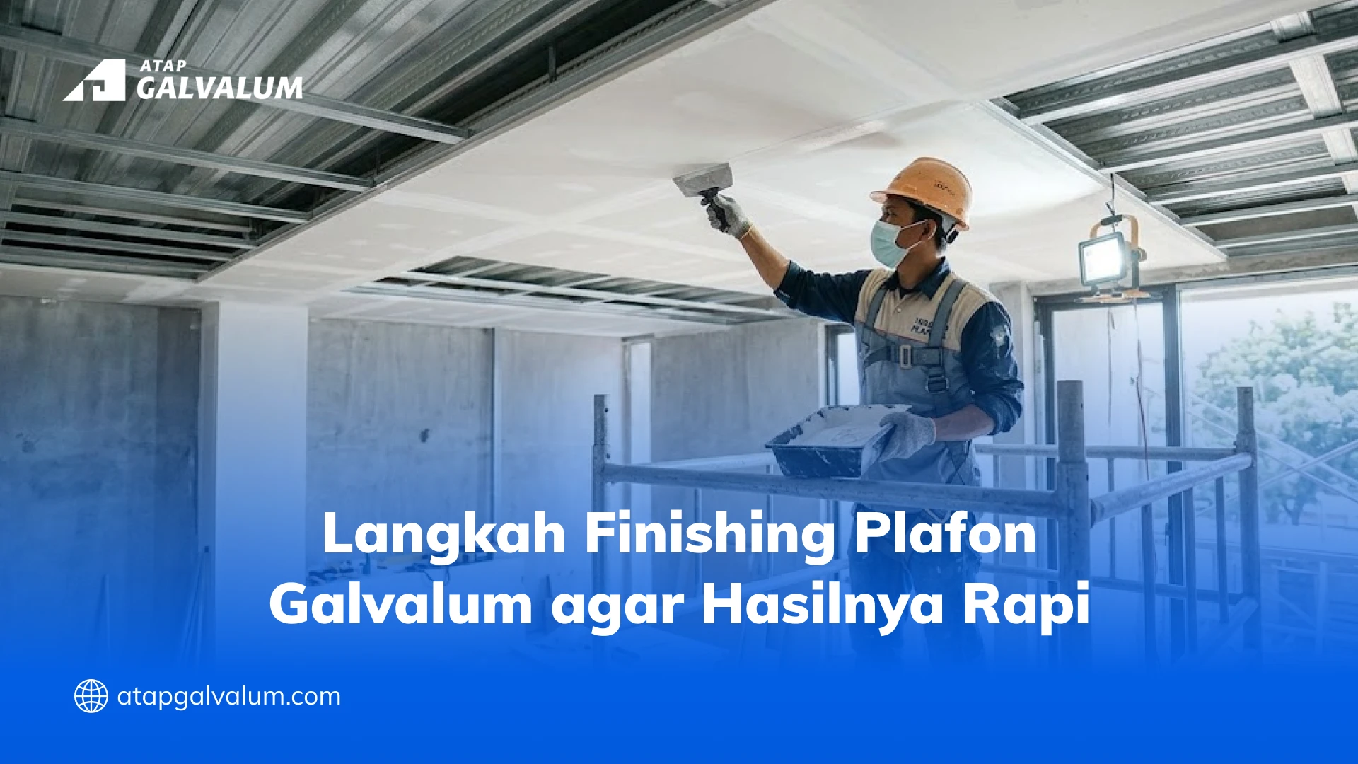 Langkah Finishing Plafon Galvalum agar Hasilnya Rapi